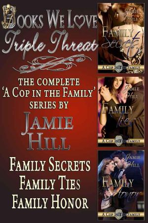 [A Cop in the Family 01] • Jamie Hill Triple Threat